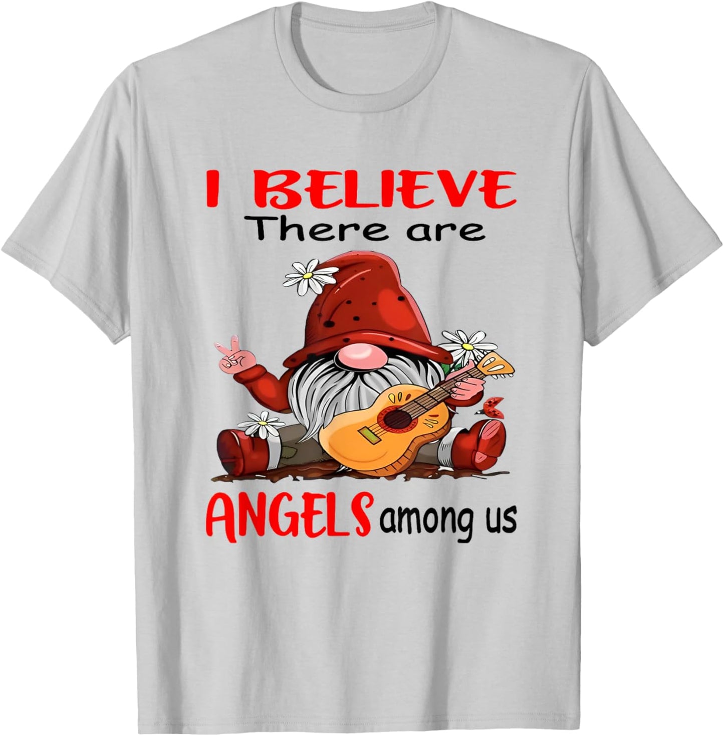 Gnome I believe There Are Angels Among Us T-Shirt - T-Shirt | Ash