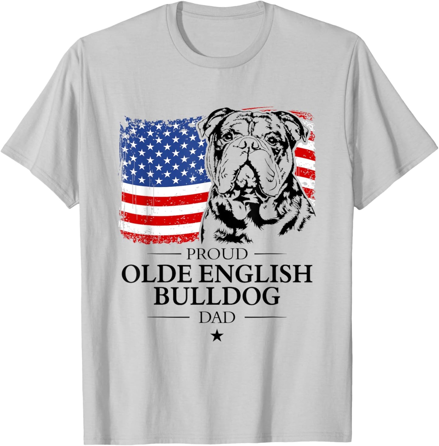 Proud Olde English Bulldog Dad American Flag patriotic dog T-Shirt - T-Shirt | Ash