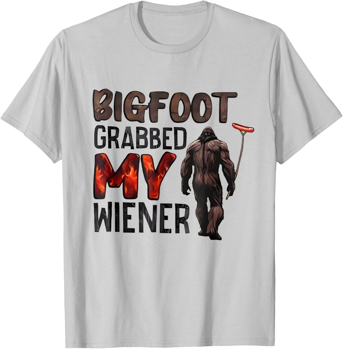 Bigfoot Grabbed My Wiener T-Shirt - T-Shirt | Ash