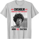 Classic Campaign Poster UNBOUGHT UNBOSSED Shirley Chisholm T-Shirt - T-Shirt | Ash