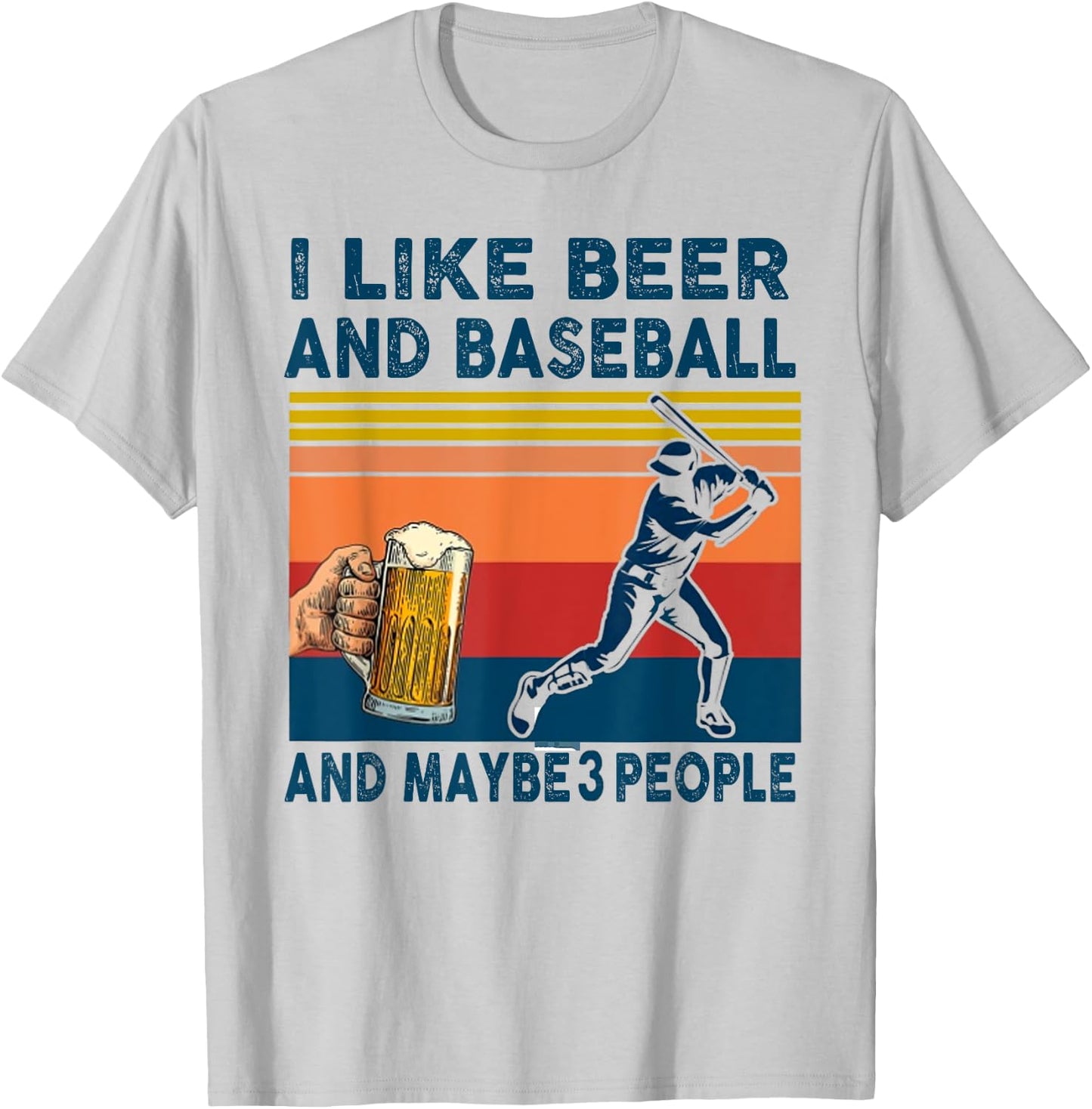 I Like Beer And Baseball And Maybe 3 People T-Shirt - T-Shirt | Ash