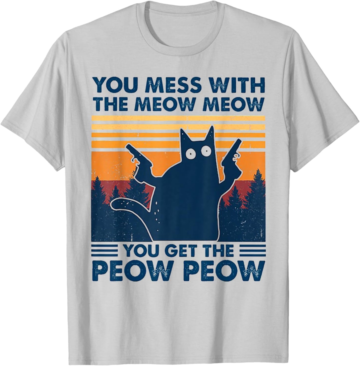 You Mess With The Meow Meow You Get The Peow Peow Retro T-Shirt - T-Shirt | Ash