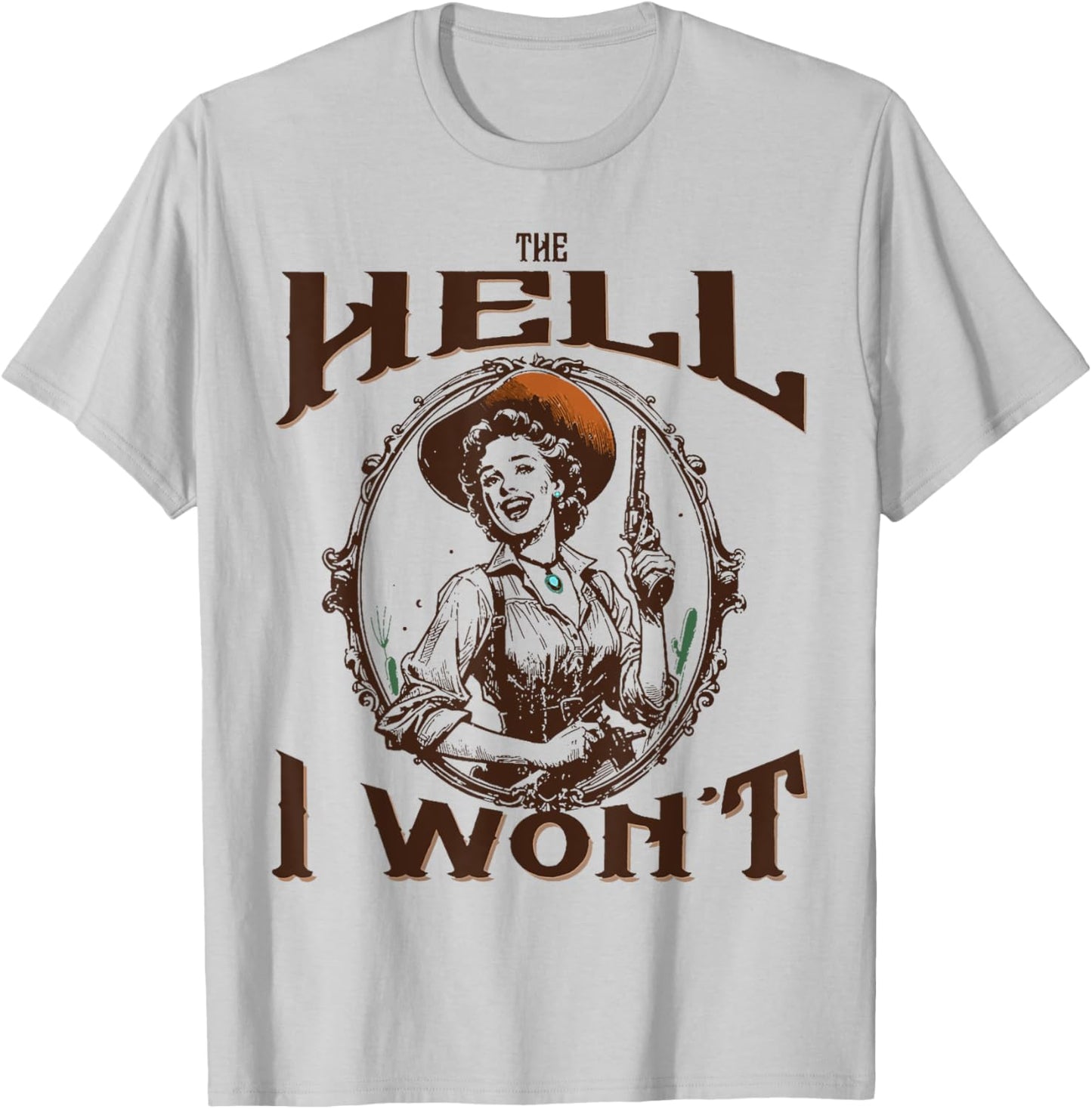The Hell I Won't - Vintage Cowgirl T-Shirt - T-Shirt | Ash