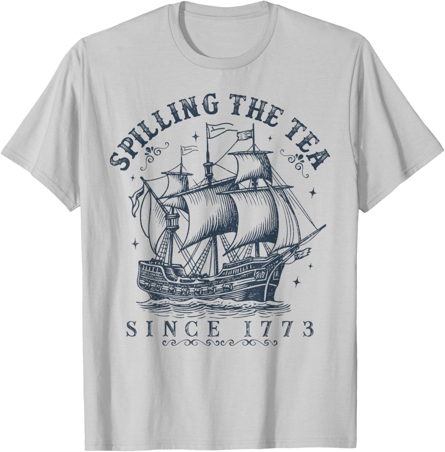 Spilling The Tea Since 1773 History Teachers 4th Of July T-Shirt - T-Shirt | Ash