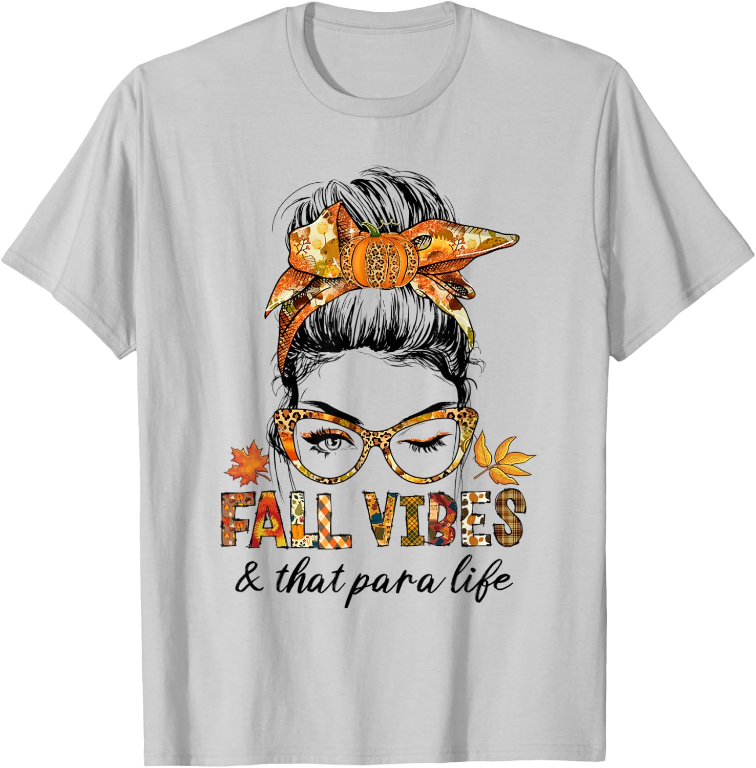 Fall Vibes & That Para Life Messy Bun Pumpkin Season T-Shirt - T-Shirt | Ash