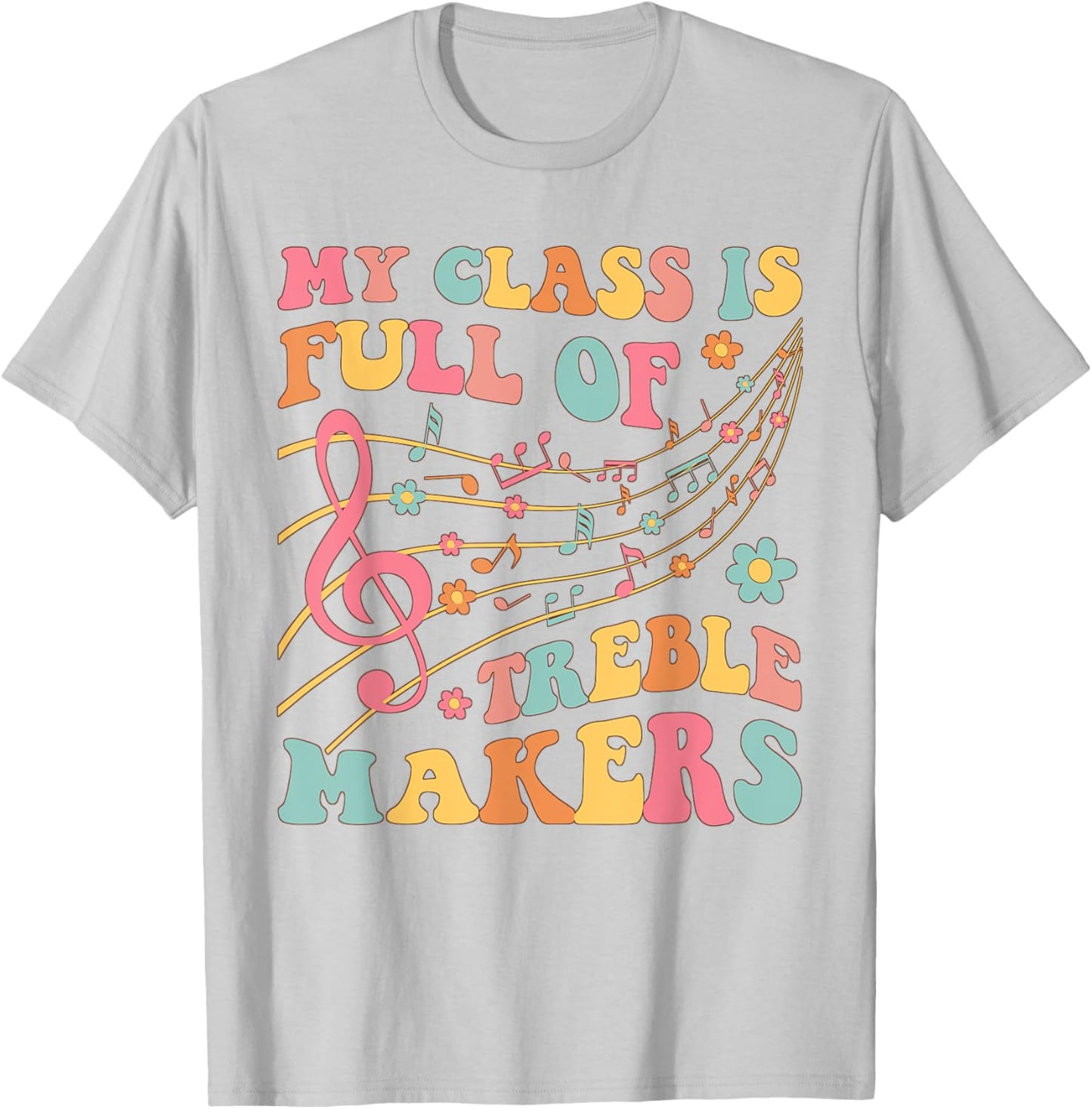 My class is full of treble makers funny music teacher groovy Men Women Girls Kids T-Shirt - T-Shirt | Ash