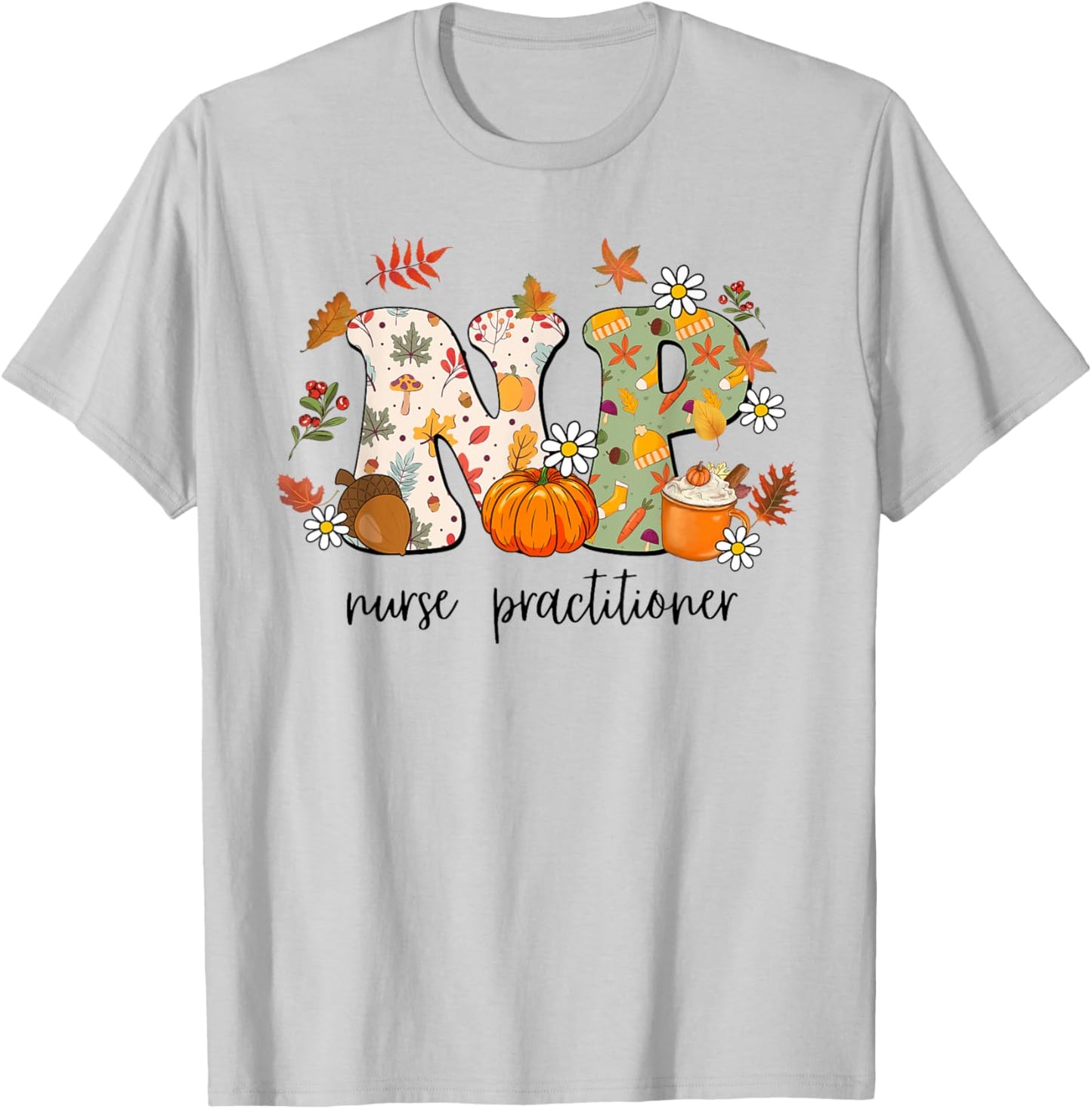 Nurse Practitioner Autumn Fall Season Thanksgiving T-Shirt - T-Shirt | Ash