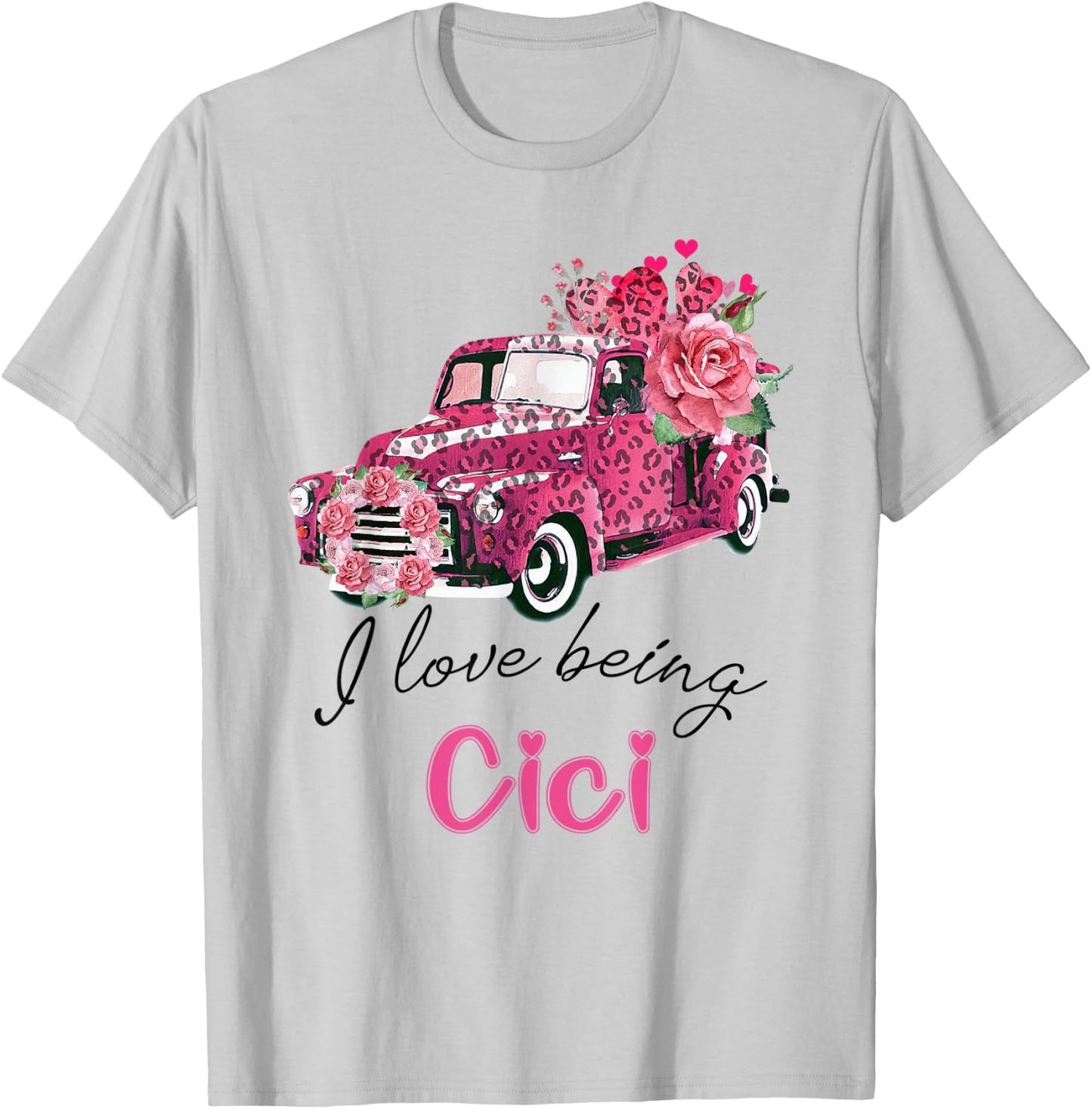 I Love Being Cici Valentine Pink Truck Flower T-Shirt - T-Shirt | Ash