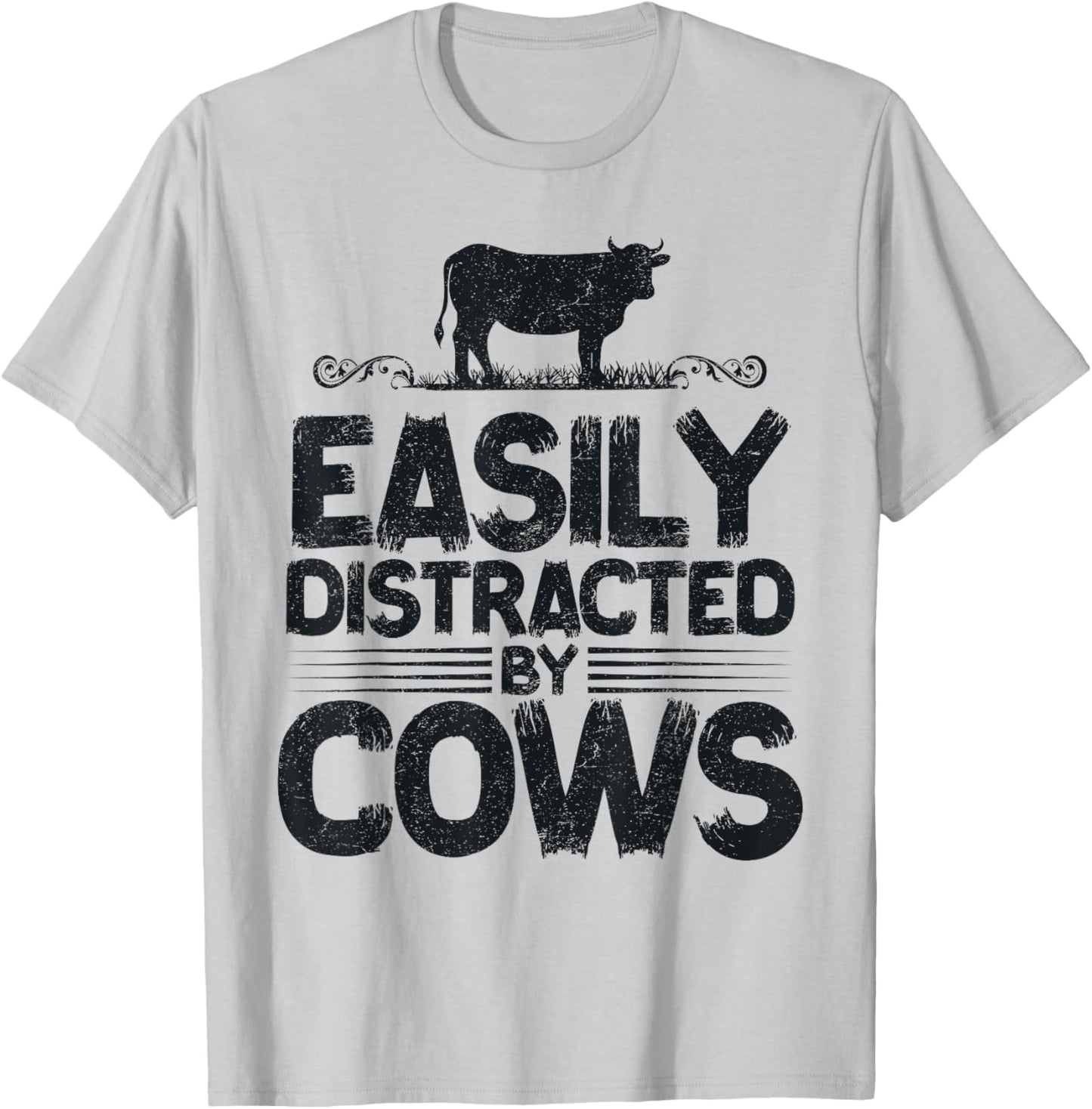 Easily Distracted By Cows Funny Saying for Farmer Cow Lovers T-Shirt - T-Shirt | Ash