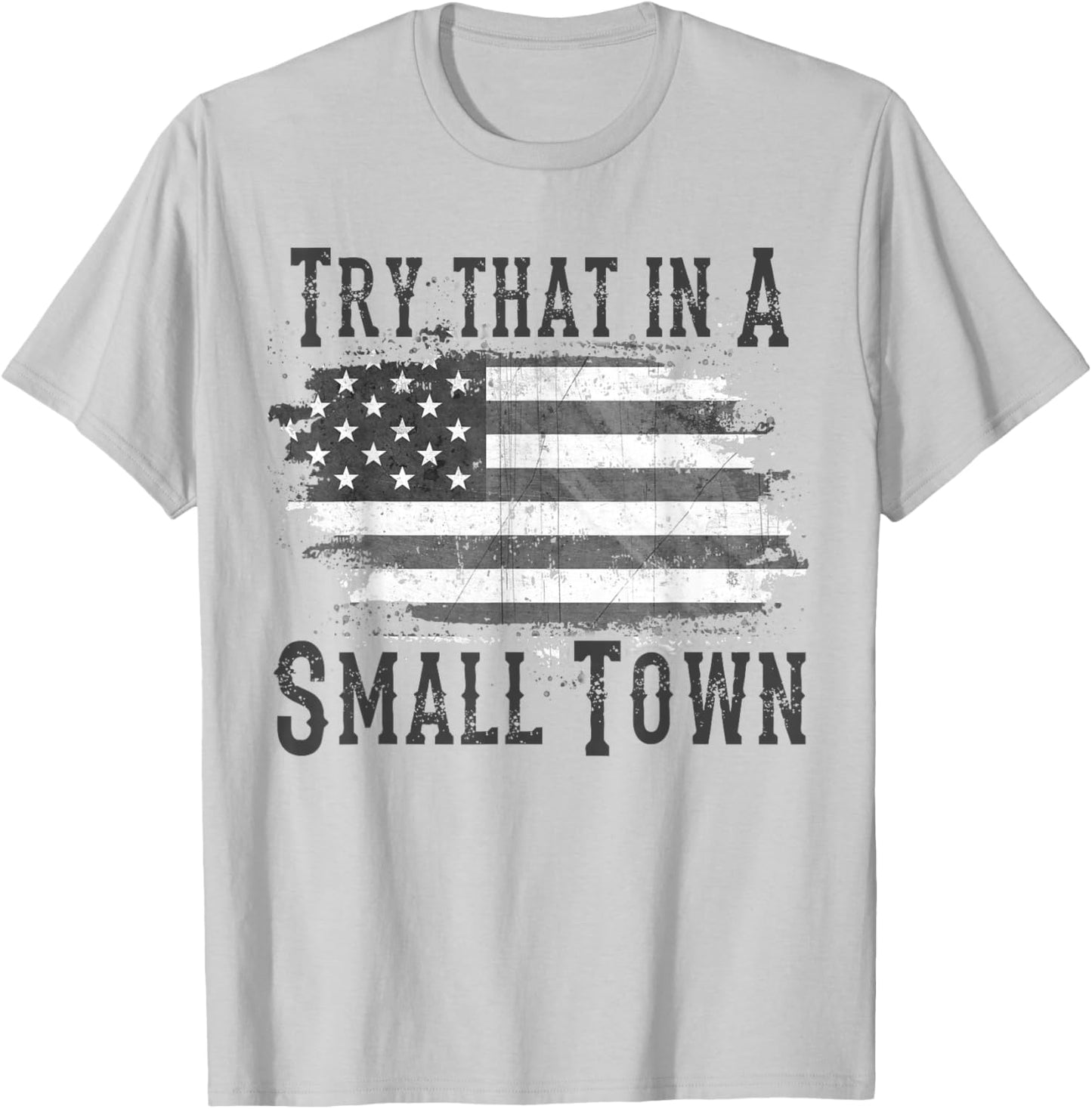 Try That In My Town T-Shirt - T-Shirt | Ash