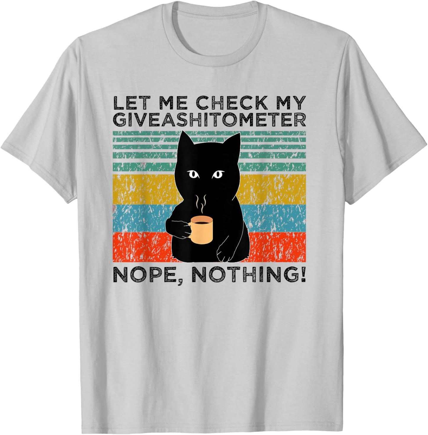 Let Me Check My Giveashitometer Nope Nothing Funny Cat Men Women T-Shirt - T-Shirt | Ash