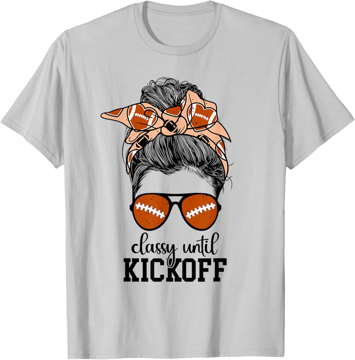 Classy Until Kickoff Game Day Football Game Day T-Shirt - T-Shirt | Ash