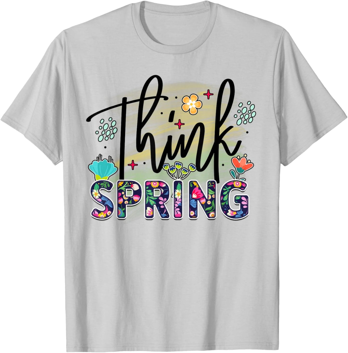 Think Spring is Blooming flowers is Springtime vibes T-Shirt - T-Shirt | Ash