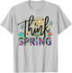 Think Spring is Blooming flowers is Springtime vibes T-Shirt - T-Shirt | Ash