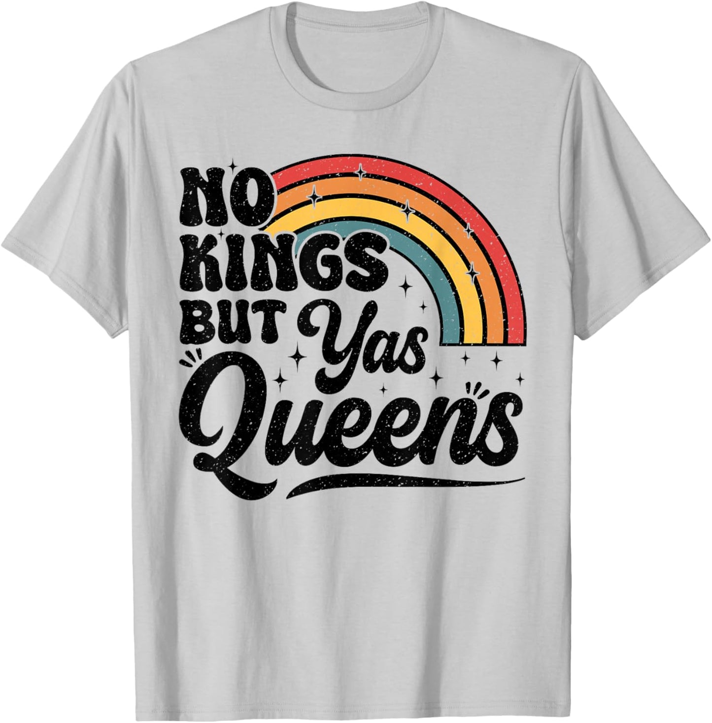 No Kings But Yas Queens Retro Equality Rainbow LGBTQ Pride T-Shirt - T-Shirt | Ash
