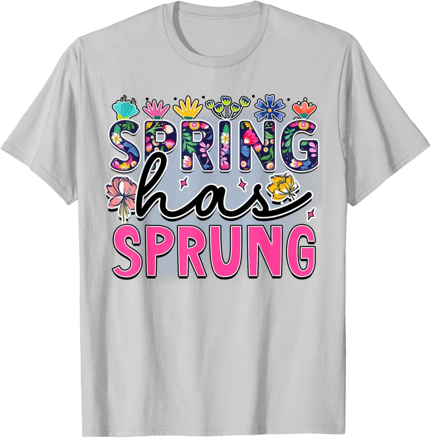 Spring Has Sprung is Blooming flowers is Springtime vibes T-Shirt - T-Shirt | Ash