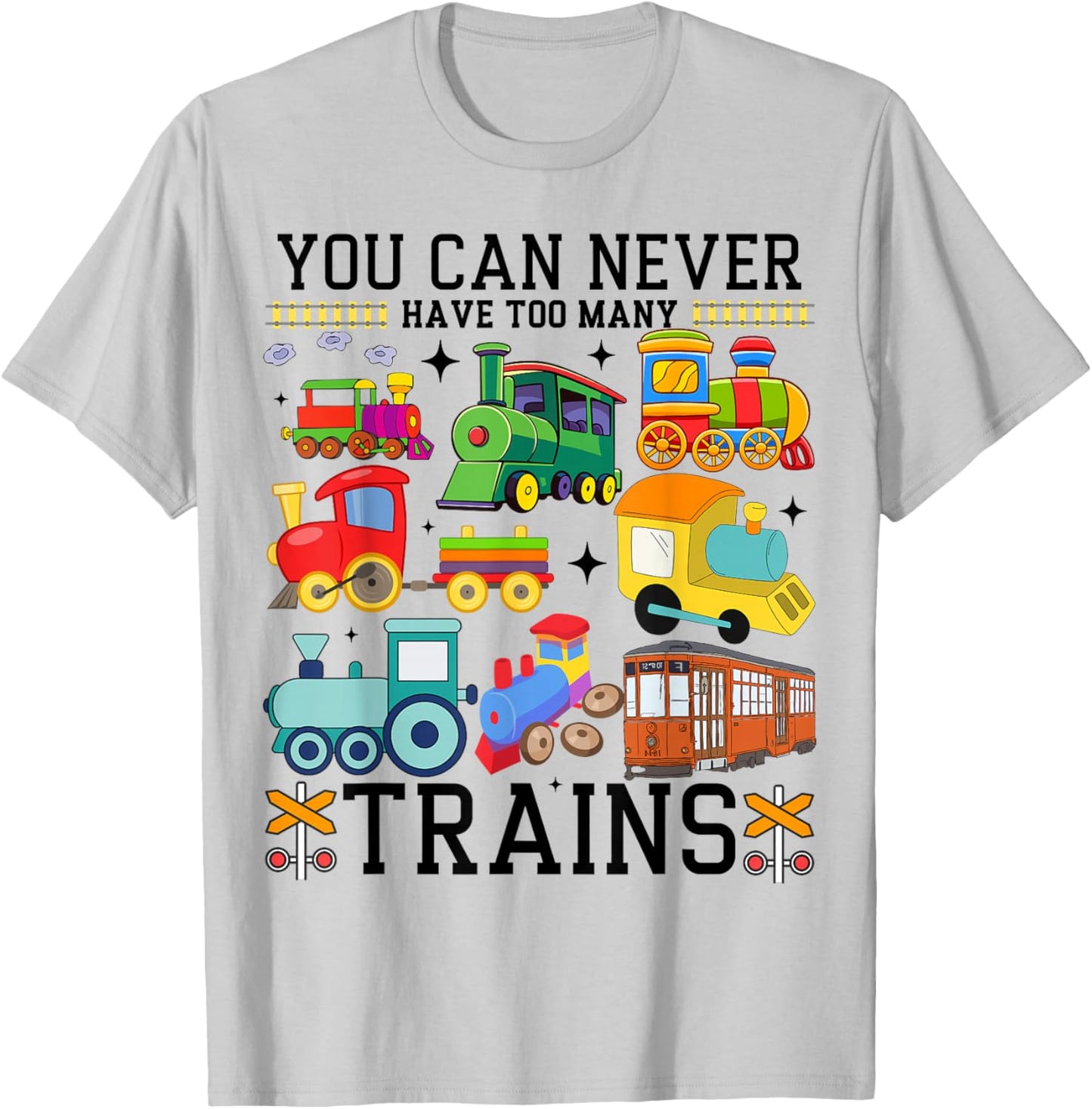 You Can Never Have Too Many Trains Locomotive Lover Railway T-Shirt - T-Shirt | Ash
