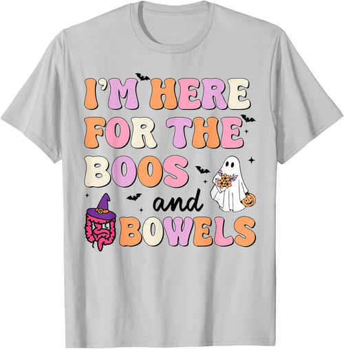 I'm Here For The Boos And Bowels Halloween Gastro GI Nurse