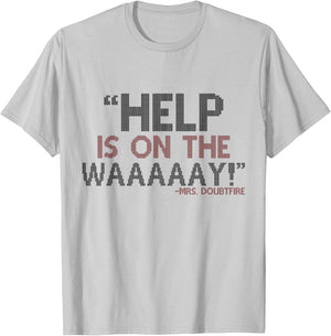 Help is on The waaaaay! -Mrs. Doubtfire T-Shirt - T-Shirt | Ash