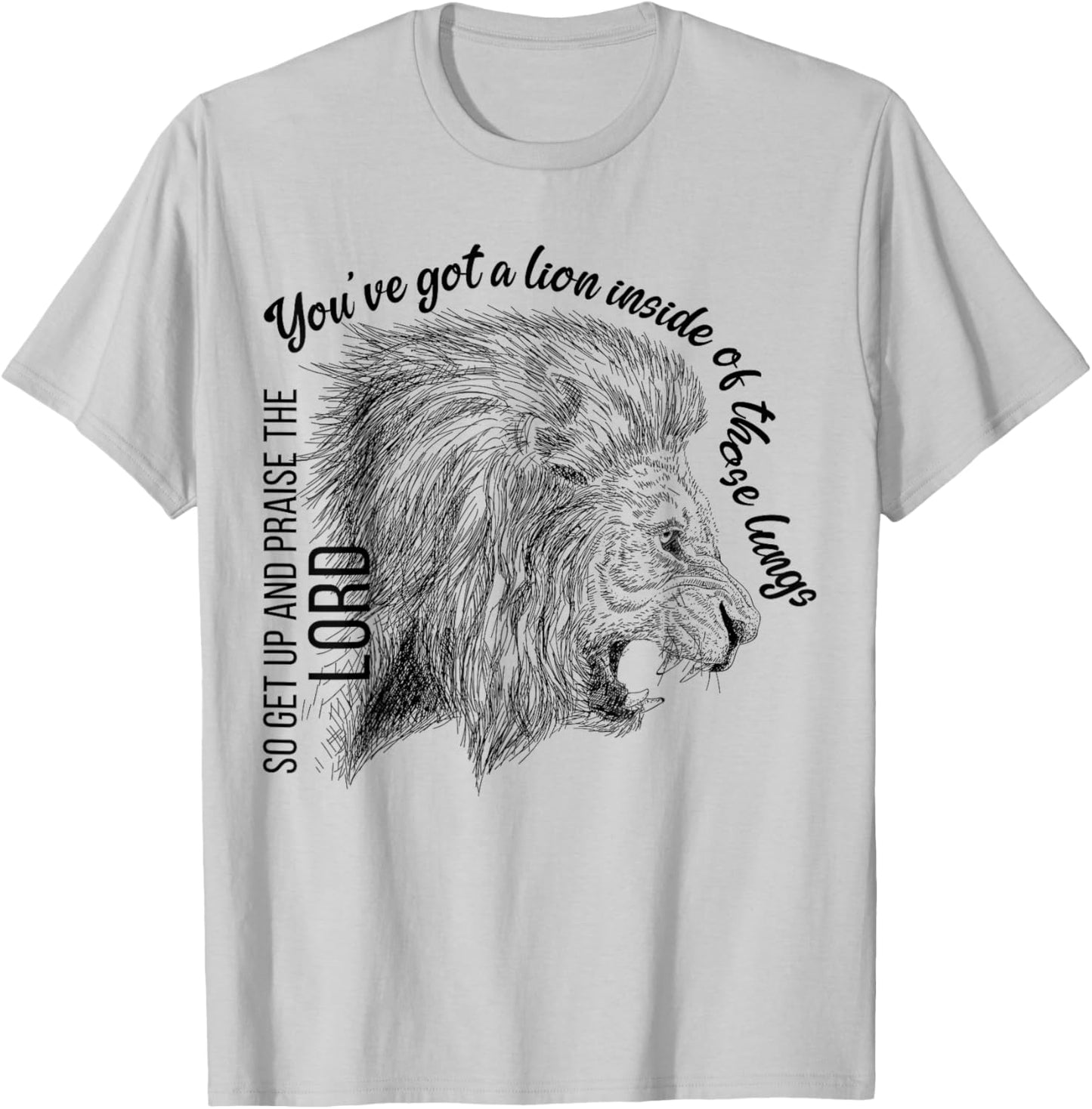 You've Got A Lion Inside Of Those Lungs Christian Religious T-Shirt - T-Shirt | Ash