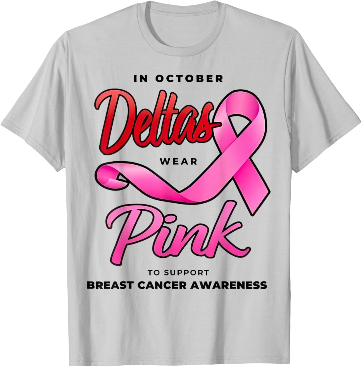 Deltas Wear Pink Breast Cancer Awareness Pink Ribbon T-Shirt - T-Shirt | Ash