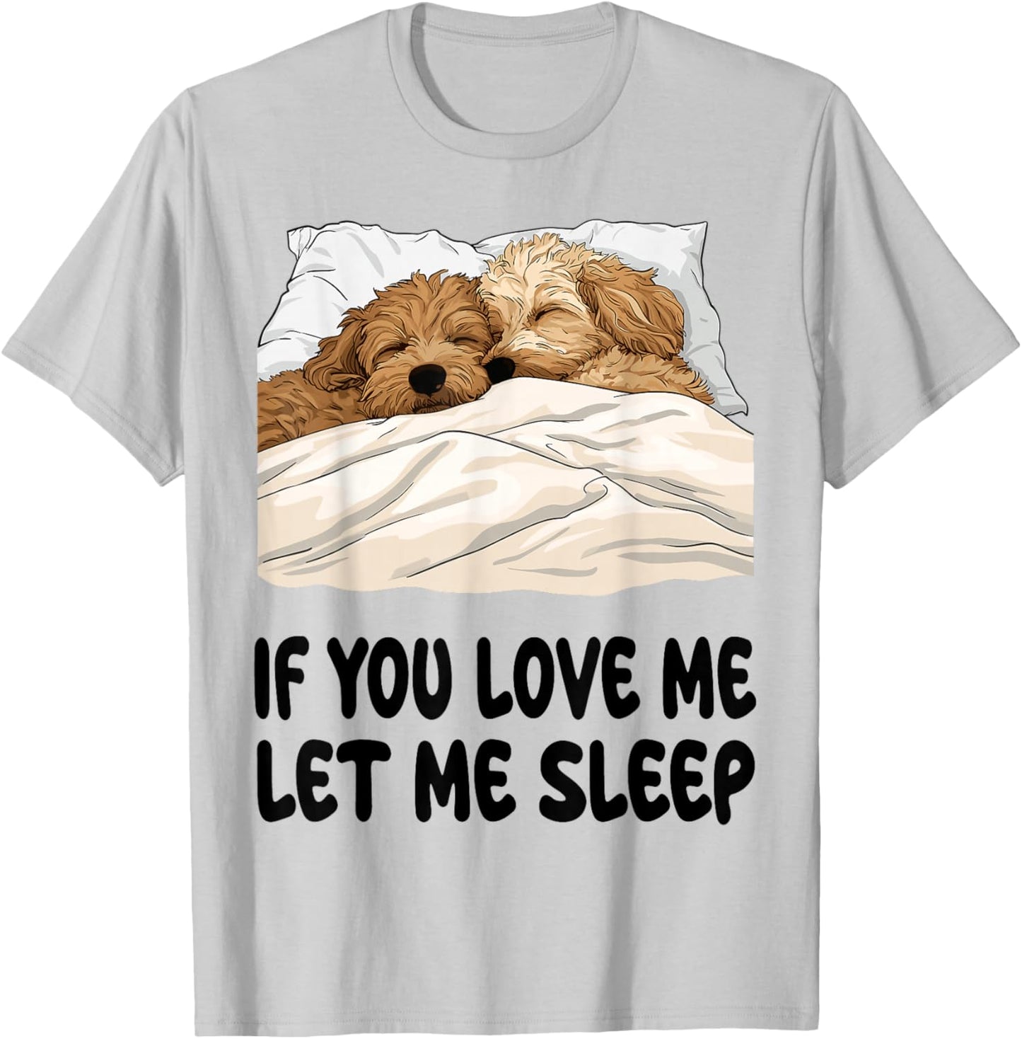 Cute Goldendoodle If You Love Me Let Me Sleep Pajamas T-Shirt - T-Shirt | Ash