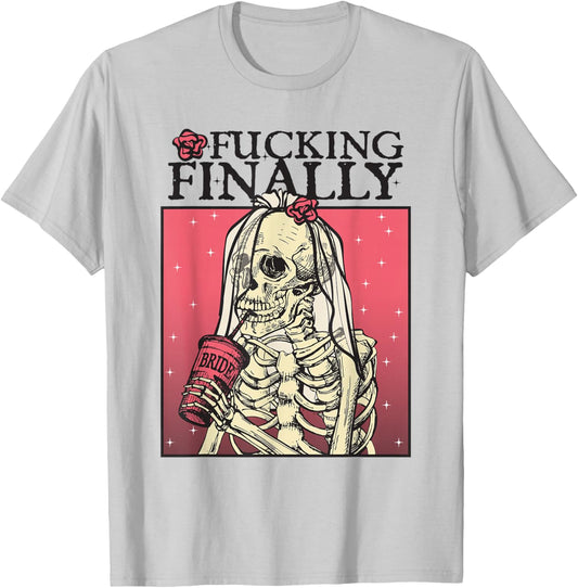 Fucking Finally, Sugar Skull Bride, Engagement, Bride Squad T-Shirt - T-Shirt | Ash