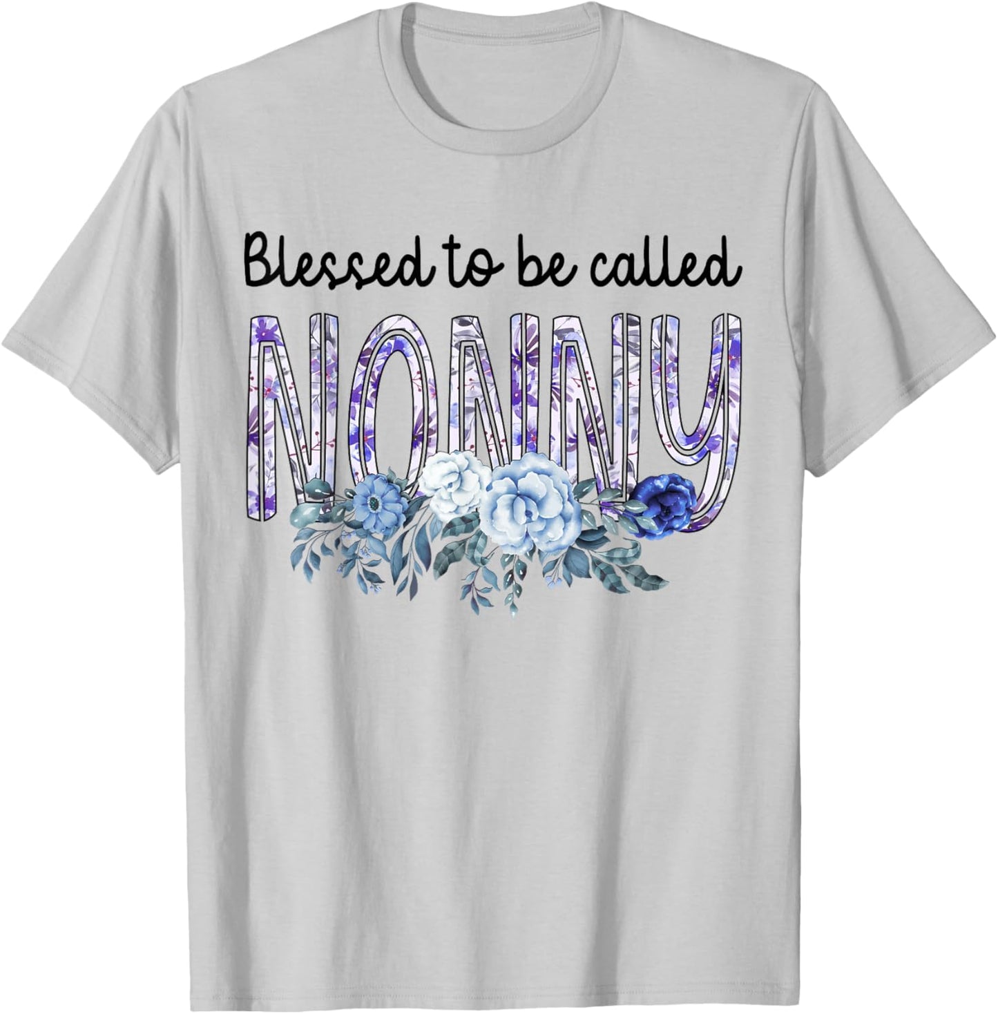Blessed To Be Called NONNY Cute Flowers Gifts T-Shirt - T-Shirt | Ash