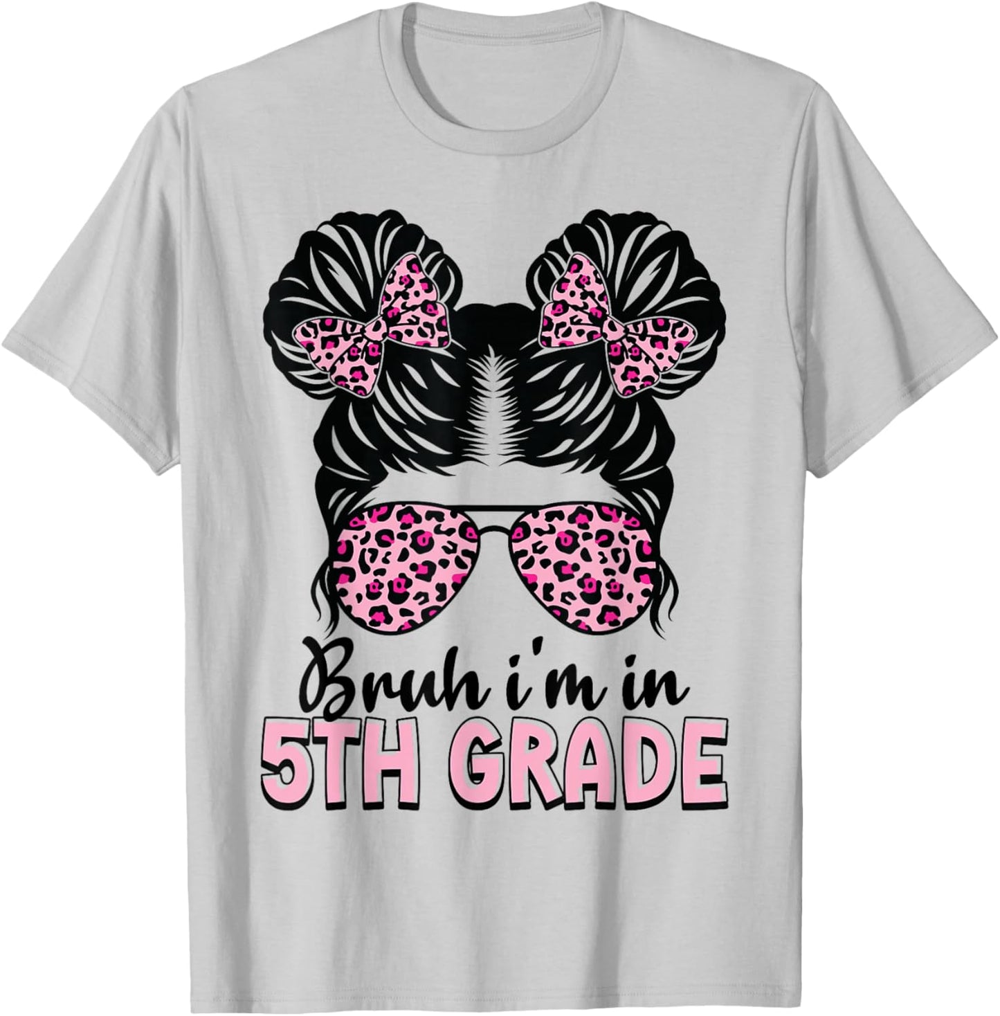 Fifth Grade Messy Bun Bruh i'm in 5th Grade Girls Students T-Shirt - T-Shirt | Ash