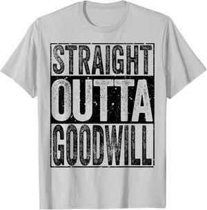 Straight Outta GoodWill T-Shirt - T-Shirt | Ash