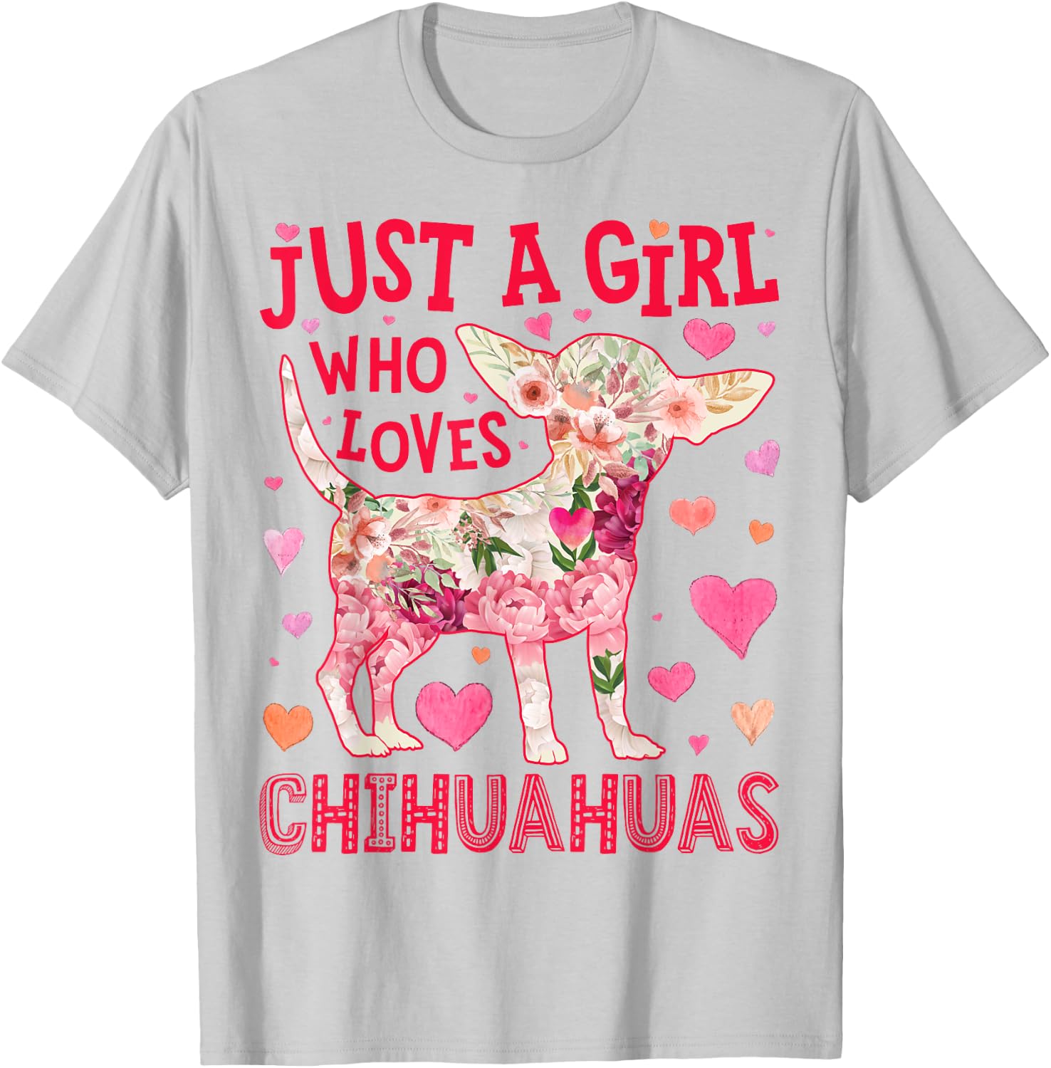 Chihuahua Just A Girl Who Loves Chihuahuas Dog Flower Floral T-Shirt - T-Shirt | Ash