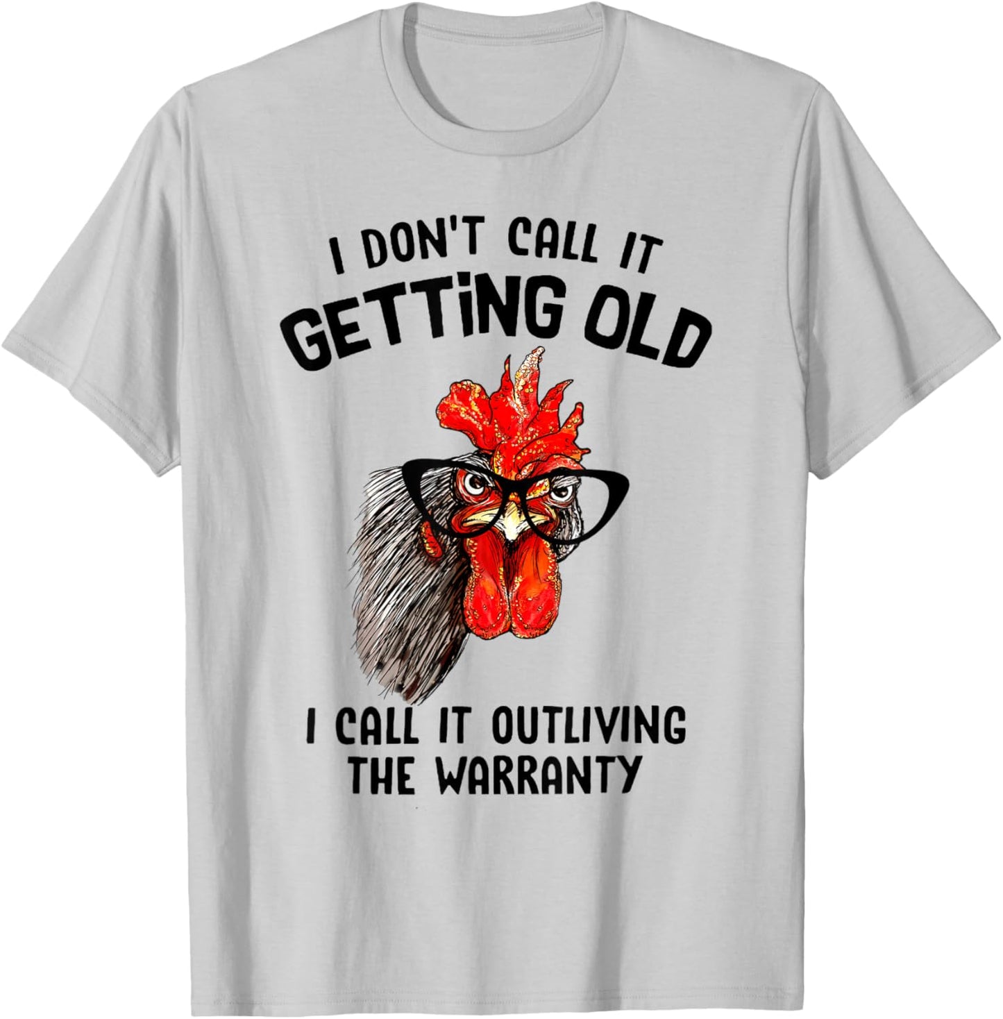 Chicken I Don't Call It Getting Old I Call It Outliving T-Shirt - T-Shirt | Ash