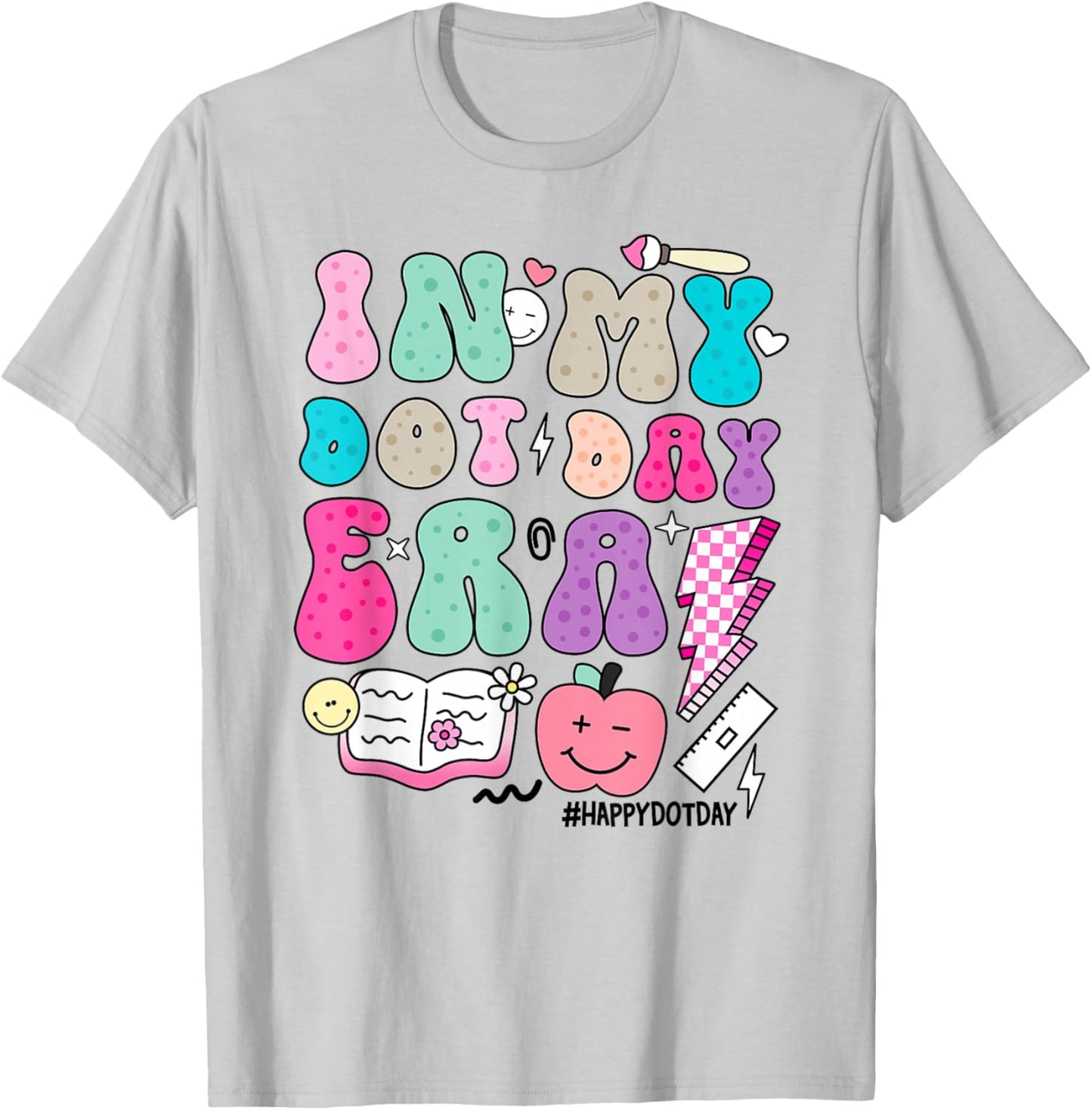 In My Dot Day Era Colorful Polka Dots Teacher Happy Dot Day T-Shirt - T-Shirt | Ash