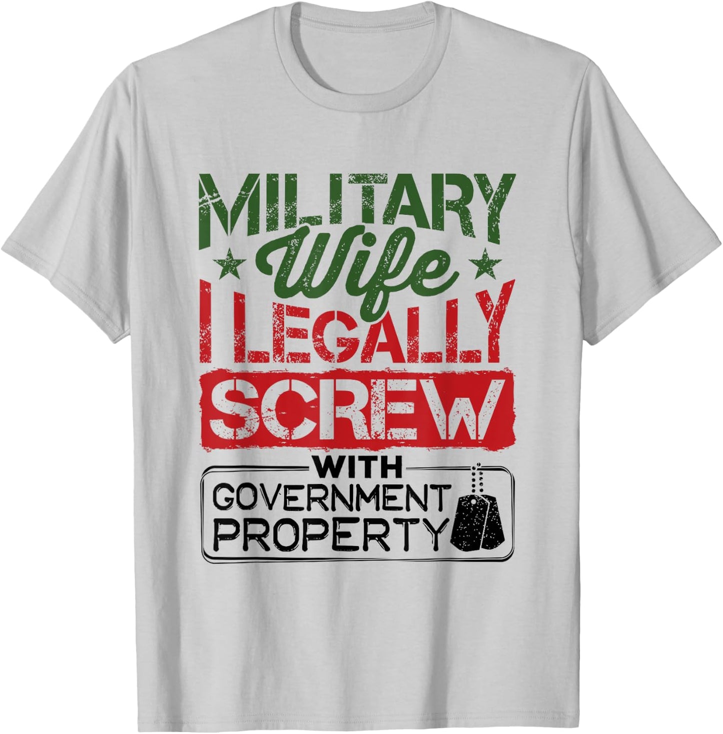 Military Wife I Legally Screw with Government Property T-Shirt - T-Shirt | Ash