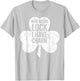 Saint Patricks Day Funny Gift Who Needs Luck I Have Charm T-Shirt - T-Shirt | Ash