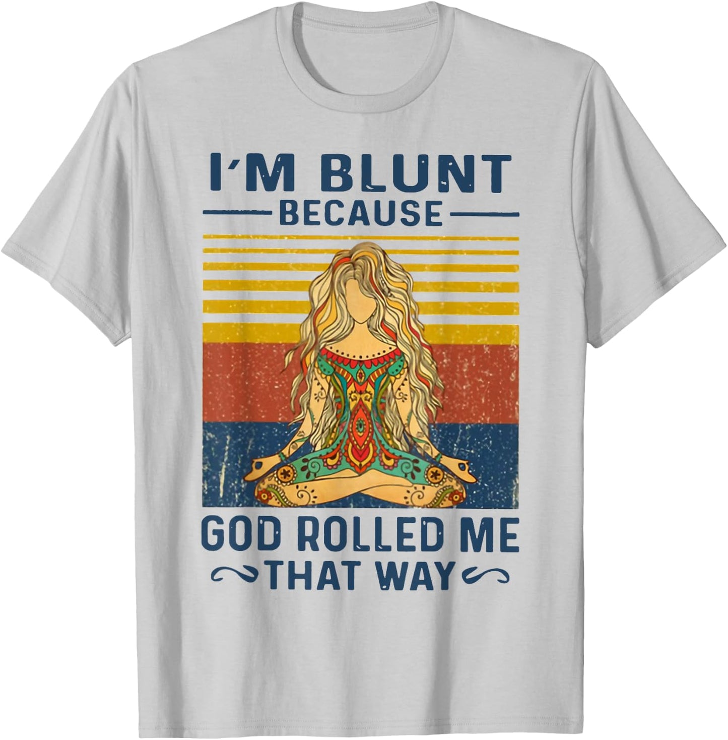 I'm Blunt Because God Rolled Me That Way Yoga T-Shirt - T-Shirt | Ash
