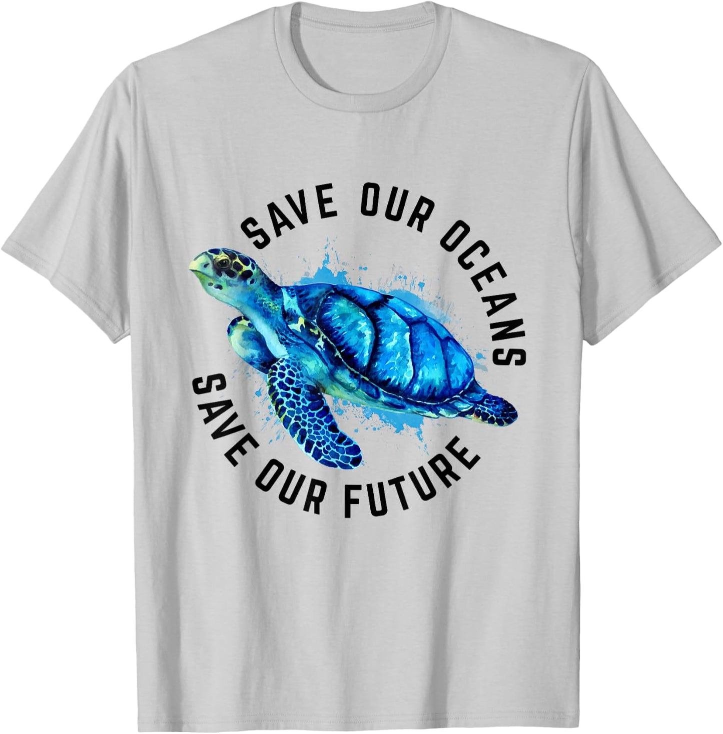 Save Our Oceans Sea Turtle Pro Environment Nature Earth Day T-Shirt - T-Shirt | Ash