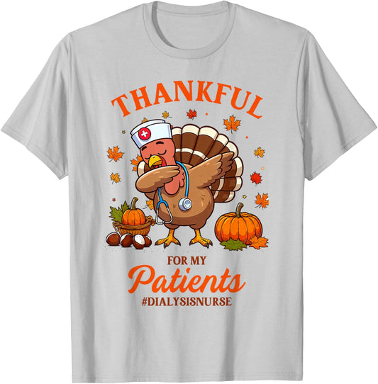 Thanksgiving Dialysis Nurse Turkey Thankful For My Patients T-Shirt - T-Shirt | Ash