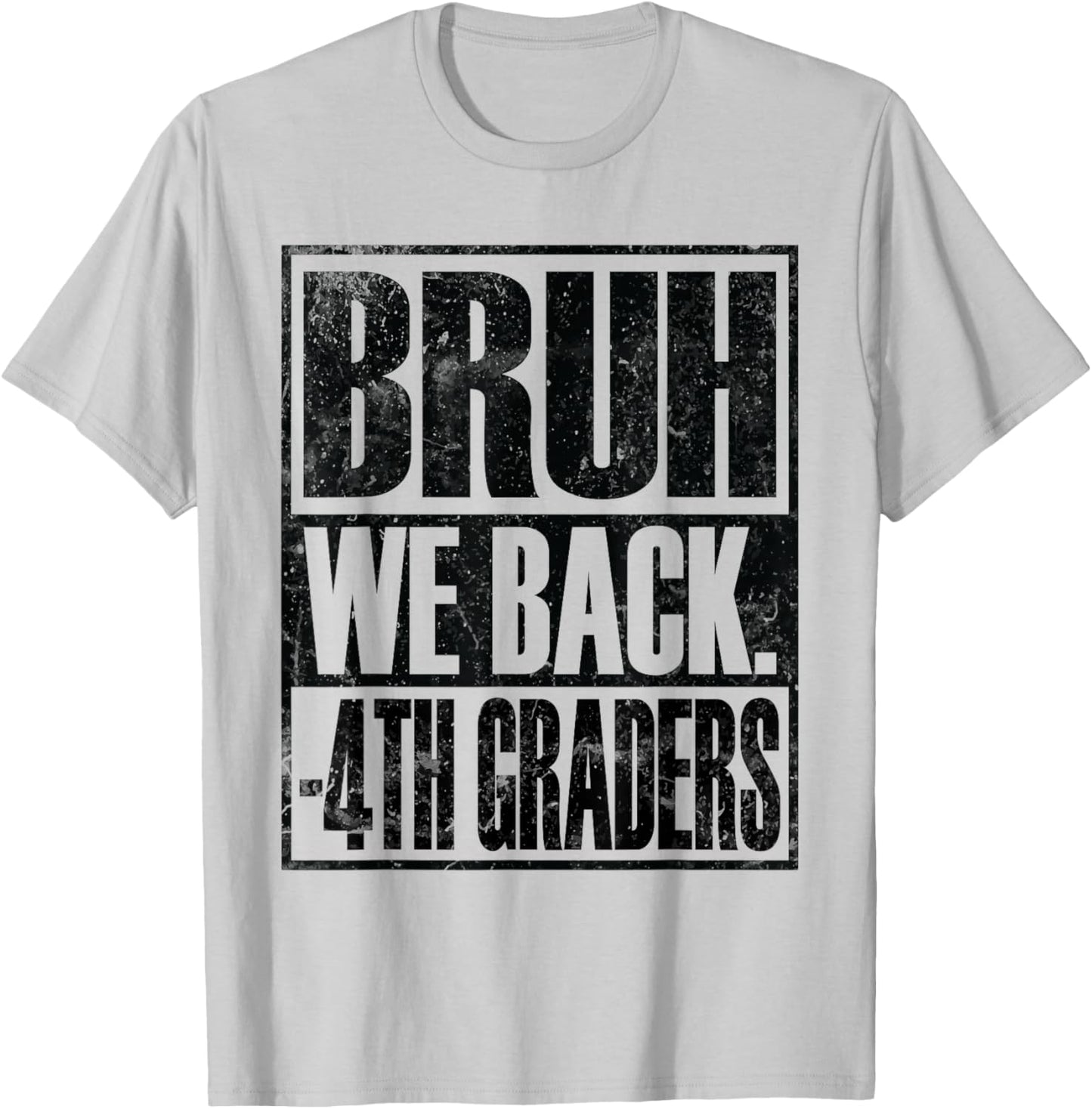 Bruh We Back 4th Graders First Day of Fourth Grade T-Shirt - T-Shirt | Ash
