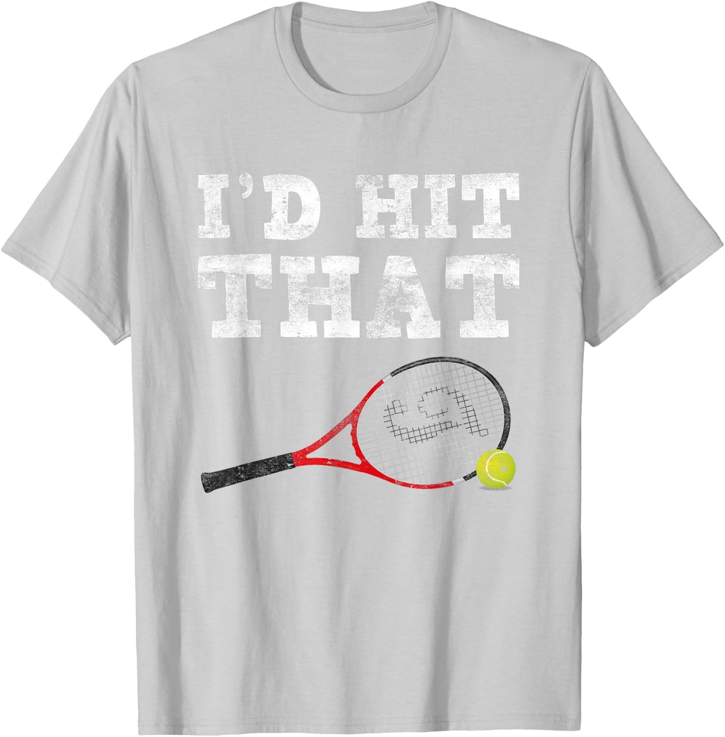 I'd Hit That Shirt Funny Tennis For Adults Men Women T-Shirt - T-Shirt | Ash