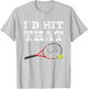I'd Hit That Shirt Funny Tennis For Adults Men Women T-Shirt - T-Shirt | Ash