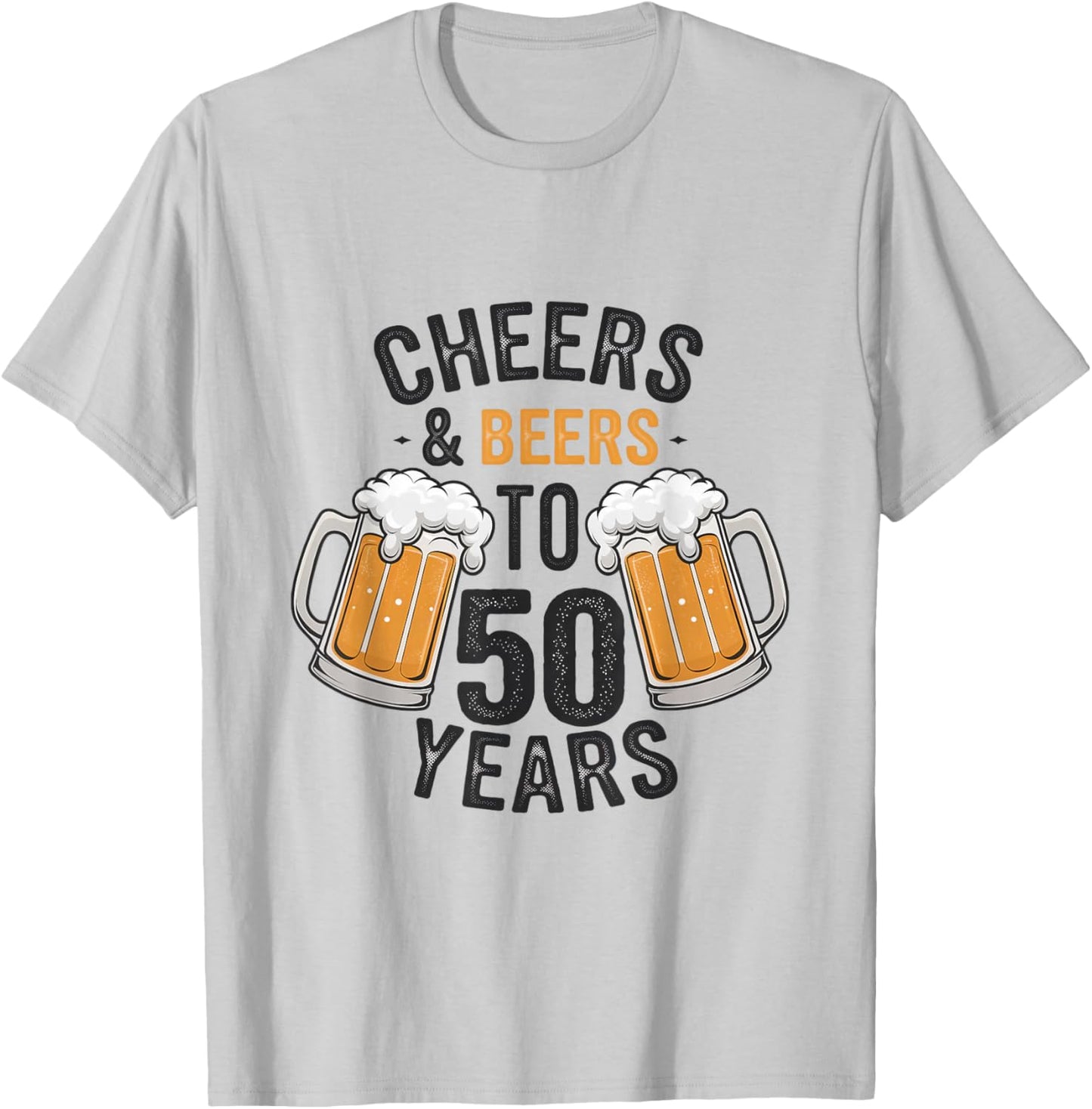 Cheers and Beers to 50 Years T-Shirt - T-Shirt | Ash