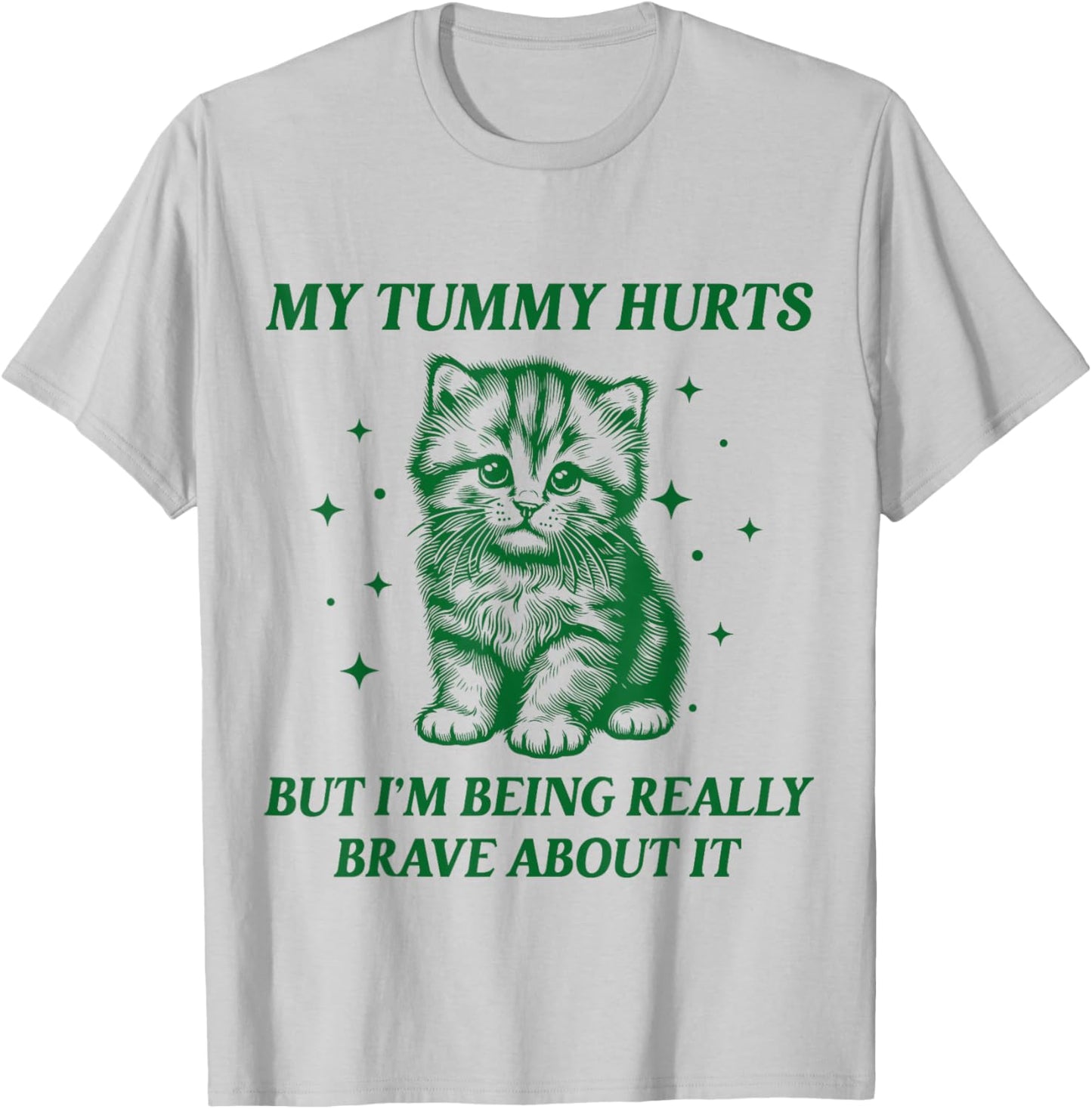 My Tummy Hurts But I'm Being Really Brave About It Women Kid T-Shirt - T-Shirt | Ash