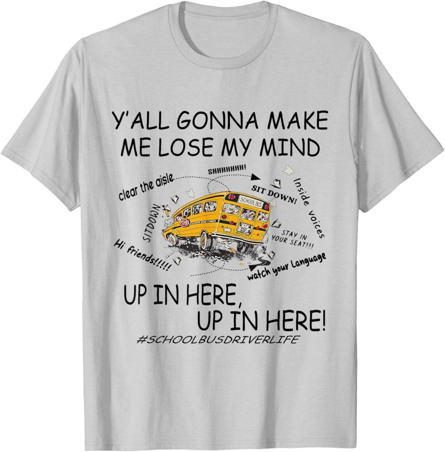 Y'all Gonna Make Me Lose My Mind Up In Here Up In Here Bus T-Shirt - T-Shirt | Ash