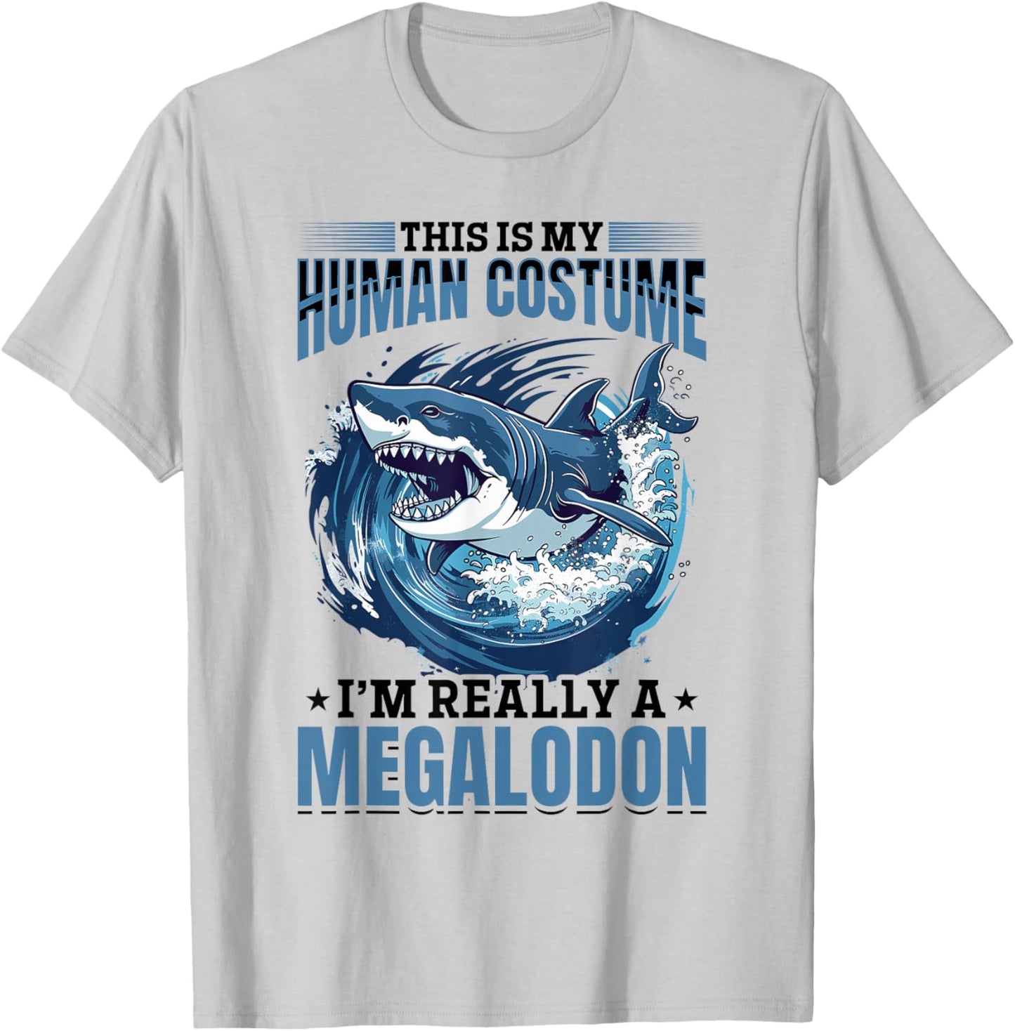 Funny Megalodon Shark Animal This Is My Human Costume I'm T-Shirt - T-Shirt | Ash