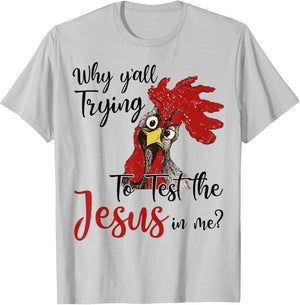 Why Y'all Trying To Test The Jesus In Me Chicken Shirt Gifts T-Shirt - T-Shirt | Ash
