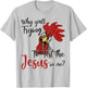 Why Y'all Trying To Test The Jesus In Me Chicken Shirt Gifts T-Shirt - T-Shirt | Ash