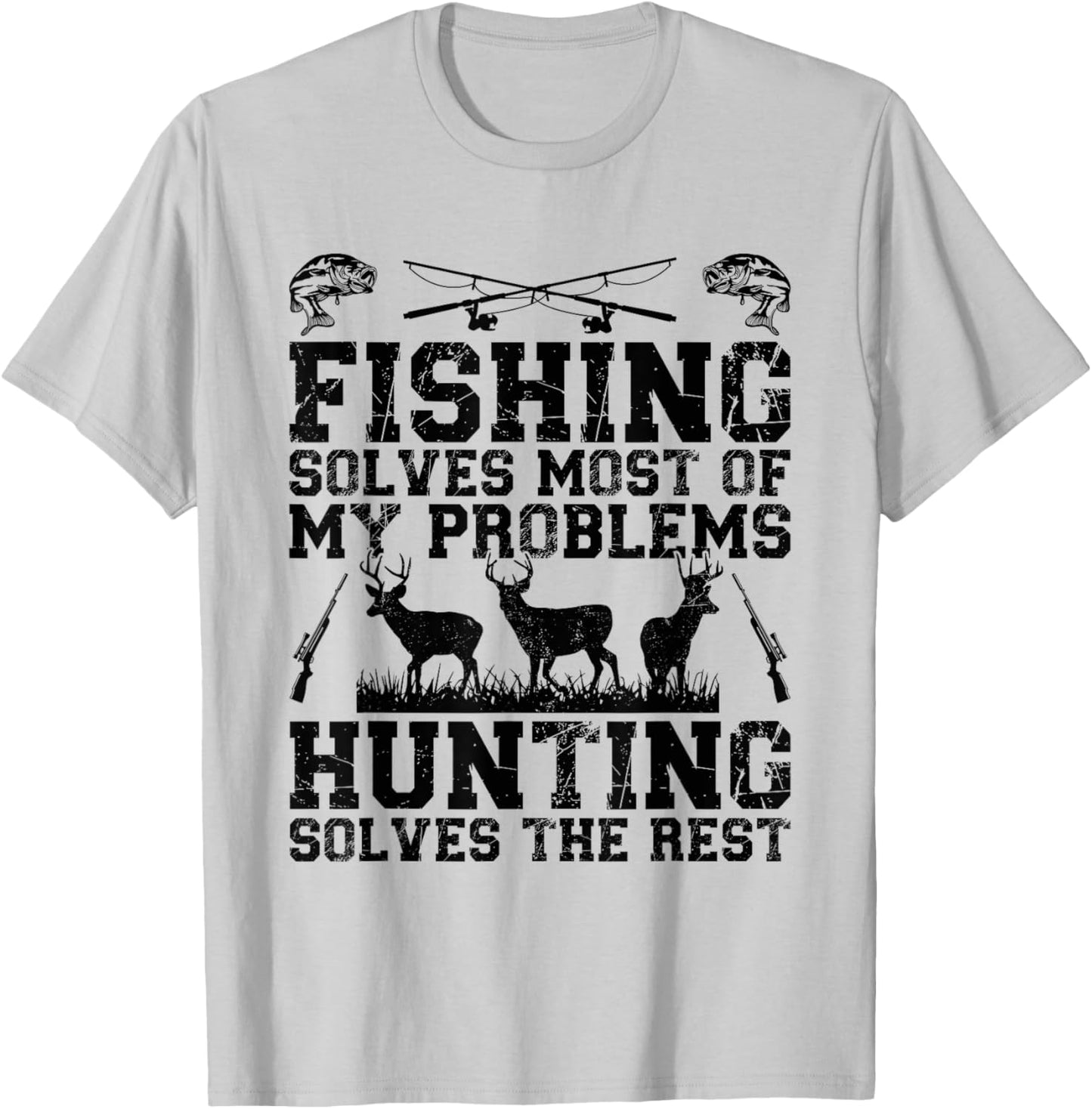 Fishing solves most of my problems hunting solves the rest T-Shirt - T-Shirt | Ash