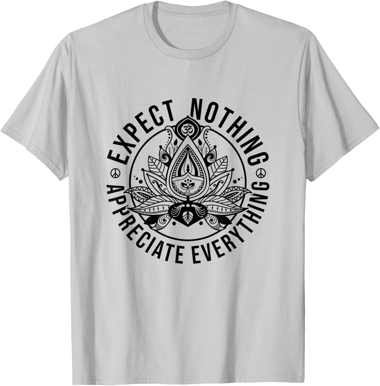 Expect Nothing Appreciate Everything Spiritual Lotus Yoga T-Shirt - T-Shirt | Ash