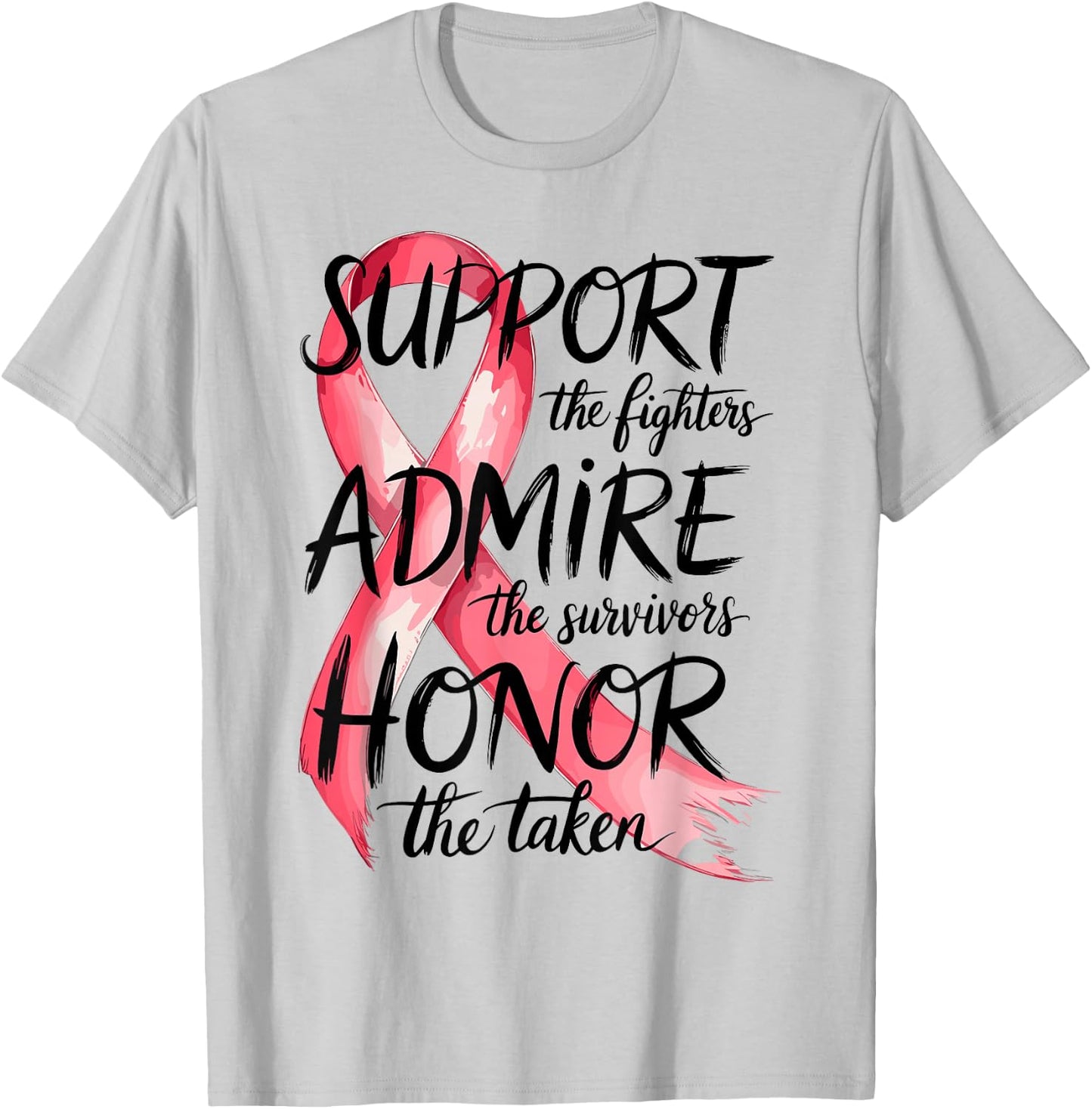 Support Admire Honor Breast Cancer Awareness Warrior Ribbon T-Shirt - T-Shirt | Ash